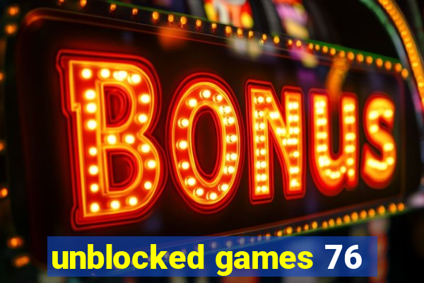 unblocked games 76